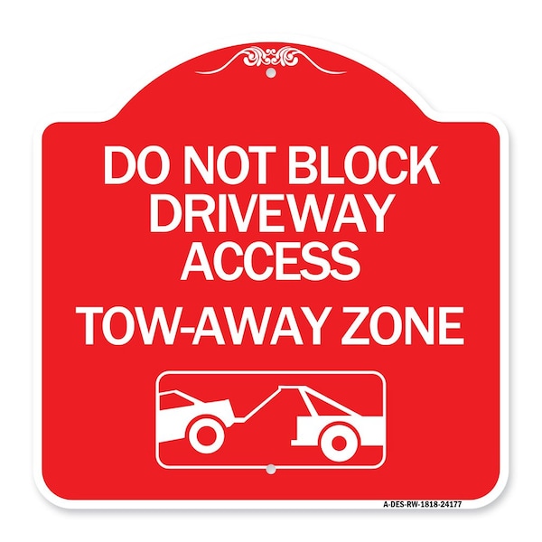 Signmission Do Not Block Driveway Access Tow Away Zone W/ Graphic, Red & White Alum, 18" x 18", RW-1818-24177 A-DES-RW-1818-24177 - main